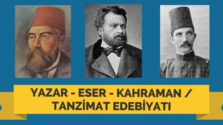 Yazar - Eser - Kahraman / Tanzimat Edebiyatı